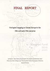 FINAL REPORT  Geological mapping in Central Europe in the 18th and early 19th centuries  participants: Alena Čejchanová, Jan Kozák, Piotr Krzywiec, Zdeněk Kukal, Karel