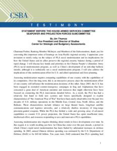 STATEMENT BEFORE THE HOUSE ARMED SERVICES COMMITTEE SEAPOWER AND PROJECTION FORCES SUBCOMMITTEE By Jim Thomas Vice President and Director of Studies Center for Strategic and Budgetary Assessments Chairman Forbes, Ranking