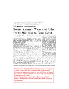 Robert Kennedy Wears Out Aides On 60-Mile Hike to Camp David By Harry Gabbett Staff Reporter The Washington Post, Times Herald[removed]); Feb 10, 1963; ProQuest Historical Newspapers The Washington Post[removed]p