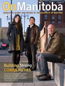 DECEmBER[removed]CONNECTING ALUMNI AND FRIENDS OF THE UNIVERSITY OF MANITOBA Building Strong COmmUNiTiES