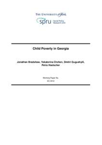 Child Poverty in Georgia  Jonathan Bradshaw, Yekaterina Chzhen, Dmitri Gugushyili, Petra Hoelscher  Working Paper No.