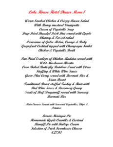 Lake House Hotel Dinner Menu 1 Warm Smoked Chicken & Crispy Bacon Salad With Honey mustard Vinaigrette Cream of Vegetable Soup Deep Fried Breaded Irish Brie served with Apple Chutney & Tossed salad