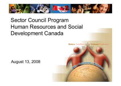 Sector Council Program Human Resources and Social Development Canada August 13, 2008