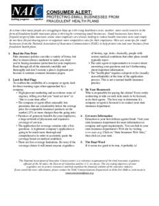 CONSUMER ALERT: PROTECTING SMALL BUSINESSES FROM FRAUDULENT HEALTH PLANS At a time when many people are struggling to keep up with rising healthcare costs, another, more costly concern in the form of fraudulent health in