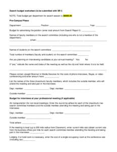 Search budget worksheet (to be submitted with SR I) NOTE: Total budget per department for search season is $[removed]Pre-Campus Phase Department: ________________ Position: __________________________________ Year: _______