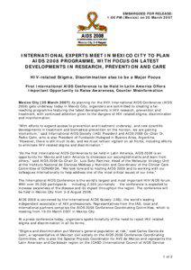 LOOKING AHEAD TO AIDS 2008: CONFERENCE WILL HIGHLIGHT NEW DEVELOPMENTS IN HIV RESEARCH, ACCESS TO PREVENTION AND TREATMENT, AN