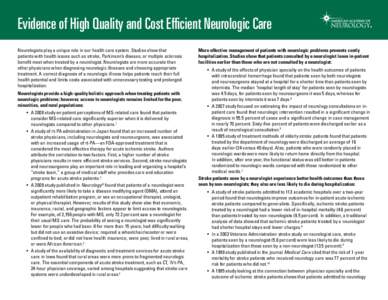 Evidence of High Quality and Cost Efficient Neurologic Care Neurologists play a unique role in our health care system. Studies show that patients with health issues such as stroke, Parkinson’s disease, or multiple scle