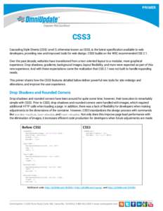 PRIMER  CSS3 Cascading Style Sheets (CSS) Level 3, otherwise known as CSS3, is the latest specification available to web developers, providing new and improved tools for web design. CSS3 builds on the W3C recommended CSS
