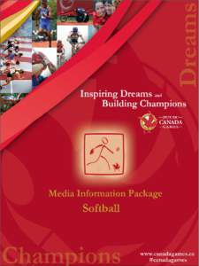 Media Information Package Softball A. HISTORY OF THE SPORT B. CANADA GAMES SPORT HISTORY AND PAST RESULTS C. NUMBER OF ATHLETES ON TEAM