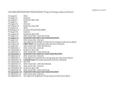 Schedule	
  as	
  of	
  7/8/16	
    TAOS	
  AREA	
  MOUNTAIN	
  BIKE	
  TEAM	
  SCHEDULE!	
  Things	
  will	
  change	
  so	
  please	
  check	
  back…	
     Tu	
  August	
  2	
  	
   	
   Skills