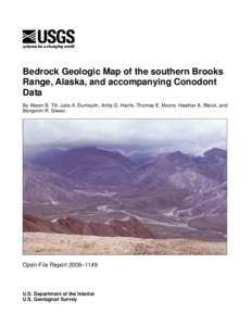 Bedrock Geologic Map of the southern Brooks Range, Alaska, and accompanying Conodont Data By Alison B. Till, Julie A. Dumoulin, Anita G. Harris, Thomas E. Moore, Heather A. Bleick, and Benjamin R. Siwiec