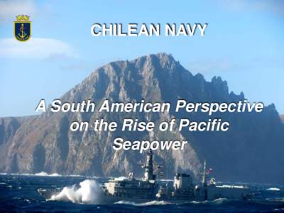 CHILEAN NAVY  A South American Perspective on the Rise of Pacific Seapower