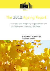 The 2012 Ageing Report Economic and budgetary projections for the 27 EU Member States[removed]European Economy 2|2012 (provisional version)