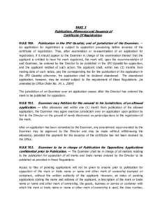 PART 7  Publication, Allowance and Issuance of Certificate Of Registration RULE 700. Publication in the IPO Gazette; end of jurisdiction of the Examiner. — An application for registration is subject to opposition proce