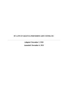 BY-LAWS OF SARATOGA PERFORMING ARTS CENTER, INC.  Adopted: December 2, 2010 Amended: December 4, 2013  TABLE OF CONTENTS