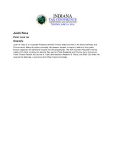 Justin Ross Panel: Local tax Biography Justin M. Ross is an Associate Professor of Public Finance and Economics in the School of Public and Environmental Affairs at Indiana University. His research focuses on topics in s