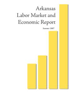 Arkansas Labor Market and Economic Report Summer 2007  Arkansas Labor Market and Economic Report