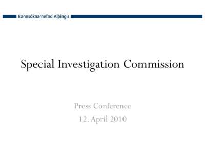 Special Investigation Commission Press Conference 12. April 2010 Growth of the banks The main cause of the failure of the banks was the