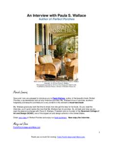 An Interview with Paula S. Wallace Author of Perfect Porches Book cover reprinted from the book Perfect Porches by Paula S. Wallace. Copyright (cby Paula S. Wallace. Photographs copyright (cby Chia Chong an