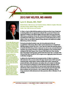 CHILDREN’S TRUST AND PREVENTION FUNDS[removed]RAY HELFER, MD AWARD Lynn K. Sheets, MD, FAAP Medical Director, Child Advocacy and Protection Services, Children’s Hospital of Wisconsin Associate Professor, Medical Colleg