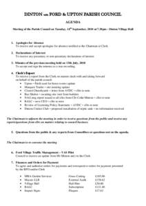 DINTON with FORD & UPTON PARISH COUNCIL AGENDA Meeting of the Parish Council on Tuesday, 14th September, 2010 at 7.30pm - Dinton Village Hall 1. Apologies for Absence To receive and accept apologies for absence notified 