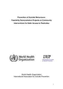 Prevention of Suicidal Behaviours: Feasibility Demonstration Projects on Community Interventions for Safer Access to Pesticides International Association for Suicide Prevention