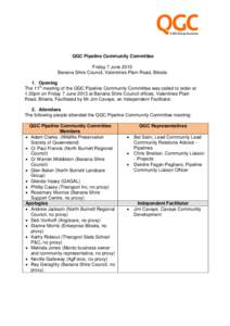 QGC Pipeline Community Committee Friday 7 June 2013 Banana Shire Council, Valentines Plain Road, Biloela 1. Opening The 11th meeting of the QGC Pipeline Community Committee was called to order at 1.30pm on Friday 7 June 