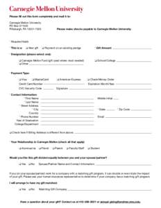 Please fill out this form completely and mail it to: Carnegie Mellon University PO Box[removed]Pittsburgh, PA[removed]		  Please make checks payable to Carnegie Mellon University.