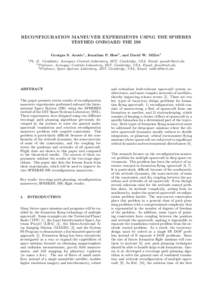 RECONFIGURATION MANEUVER EXPERIMENTS USING THE SPHERES TESTBED ONBOARD THE ISS Georges S. Aoude1 , Jonathan P. How2 , and David W. Miller3 1  Ph. D. Candidate, Aerospace Controls Laboratory, MIT, Cambridge, USA, Email: g