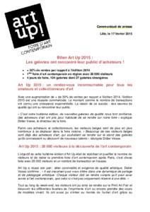 Communiqué de presse Lille, le 17 février 2015 Bilan Art Up 2015 : Les galeries ont rencontré leur public d’acheteurs ! 