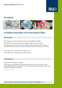 Durchblick  the RUBiss Newsletter of the International Office Dear Students! We are happy to be able to send you the new issue of the RUBiss Newsletter! The newsletter for international students at RUB is published twice