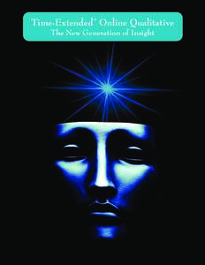 Time-Extended™ Online Qualitative The New Generation of Insight Time-Extended™ Online Discussion Forums and Depth Interviews take place over a period of several days. The “extended” time period delivers unmatche