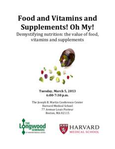 Food and Vitamins and Supplements! Oh My! Demystifying nutrition: the value of food, vitamins and supplements  Tuesday, March 5, 2013