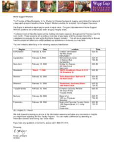 Home Support Workers The Province of New Brunswick, in the Charter for Change framework, made a commitment to implement a pay equity program targeting Home Support Workers working for tendered Home Support Agencies. Pay 