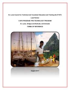St. Lucia Council for Technical and Vocational Education and Training (SLCTVET) Lead Partner C-EFE PROGRAM- PRE-TECHNOLOGY PROGRAM St. Lucia, Antigua and Barbuda, and Grenada TERMS OF REFERENCE