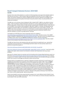 Road Transport Emission Factors: 2010 NAEI July 2012 Emissions from road vehicles depend on a number of influencing factors and require fairly detailed models to take them all into account. These include the age and comp