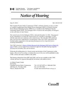 Notice of Hearing June 27, 2014 Ref[removed]H-104  The Canadian Nuclear Safety Commission (CNSC) will hold a hearing on July 14, 2014