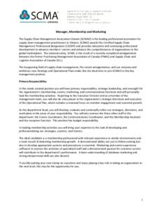 Manager, Membership and Marketing The Supply Chain Management Association Ontario (SCMAO) is the leading professional association for supply chain management practitioners in Ontario. SCMAO awards the Certified Supply Ch