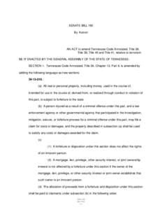 SENATE BILL 180 By Ketron AN ACT to amend Tennessee Code Annotated, Title 38; Title 39; Title 40 and Title 41, relative to terrorism. BE IT ENACTED BY THE GENERAL ASSEMBLY OF THE STATE OF TENNESSEE: