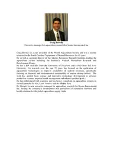 Craig Browdy Executive manager for aquaculture research for Novus International Inc Craig Browdy is a past president of the World Aquaculture Society and was a marine scientist for the South Carolina Department of Natura