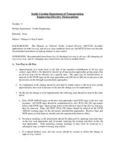 South Carolina Department of Transportation Engineering Directive Memorandum Number: 6 Primary Department: Traffic Engineering Referrals: None Subject: Changes to Stop Control