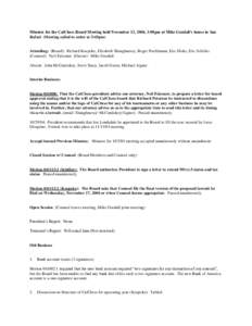 Minutes for the CalChess Board Meeting held November 13, 2004, 3:00pm at Mike Goodall’s house in San Rafael (Meeting called to order at 3:45pm) Attending: (Board): Richard Koepcke, Elizabeth Shaughnessy, Roger Poehlman