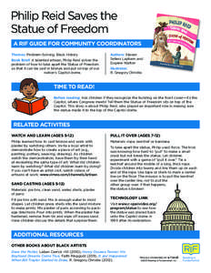 Philip Reid Saves the Statue of Freedom A RIF GUIDE FOR COMMUNITY COORDINATORS Themes: Problem-Solving, Black History Book Brief: A talented artisan, Philip Reid solves the problem of how to take apart the Statue of Free