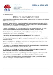 17 December, 2010  DREDGE FOR COASTAL ESTUARY WORKS The NSW Government has today called for tenders for the purchase of a dredge to help maintain NSW coastal waterways. Minister for Lands, Tony Kelly, said the tender wil