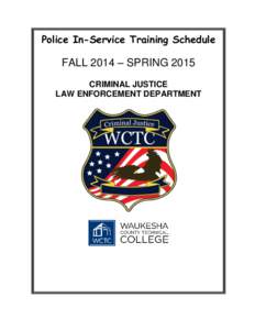 Police In-Service Training Schedule  FALL 2014 – SPRING 2015 CRIMINAL JUSTICE LAW ENFORCEMENT DEPARTMENT