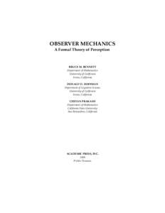 OBSERVER MECHANICS A Formal Theory of Perception BRUCE M. BENNETT Department of Mathematics University of California