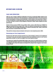 OPERATIONS REVIEW  SALE S AND OP E R AT IONS 2001 was a year of changes, challenges and difficulties for the Group. The generally sluggish conditions of the telecommunications services sector were exacerbated by an unexp