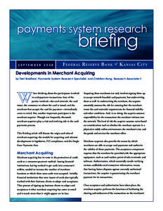 S e pt e mb e r[removed]Developments in Merchant Acquiring by Terri Bradford, Payments System Research Specialist, and Christian Hung, Research Associate II  hen thinking about the participants involved