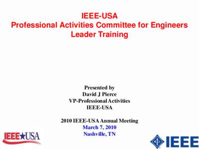 IEEE-USA Professional Activities Committee for Engineers Leader Training Presented by David J Pierce