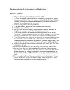 Hawaiians in the Pacific Northwest and on Salt Spring Island Discussion questions: 1. Why was Hawaii important to the trans-Pacific trade? 2. Why did the islanders come to the Pacific Northwest? Why did the Fur trading C